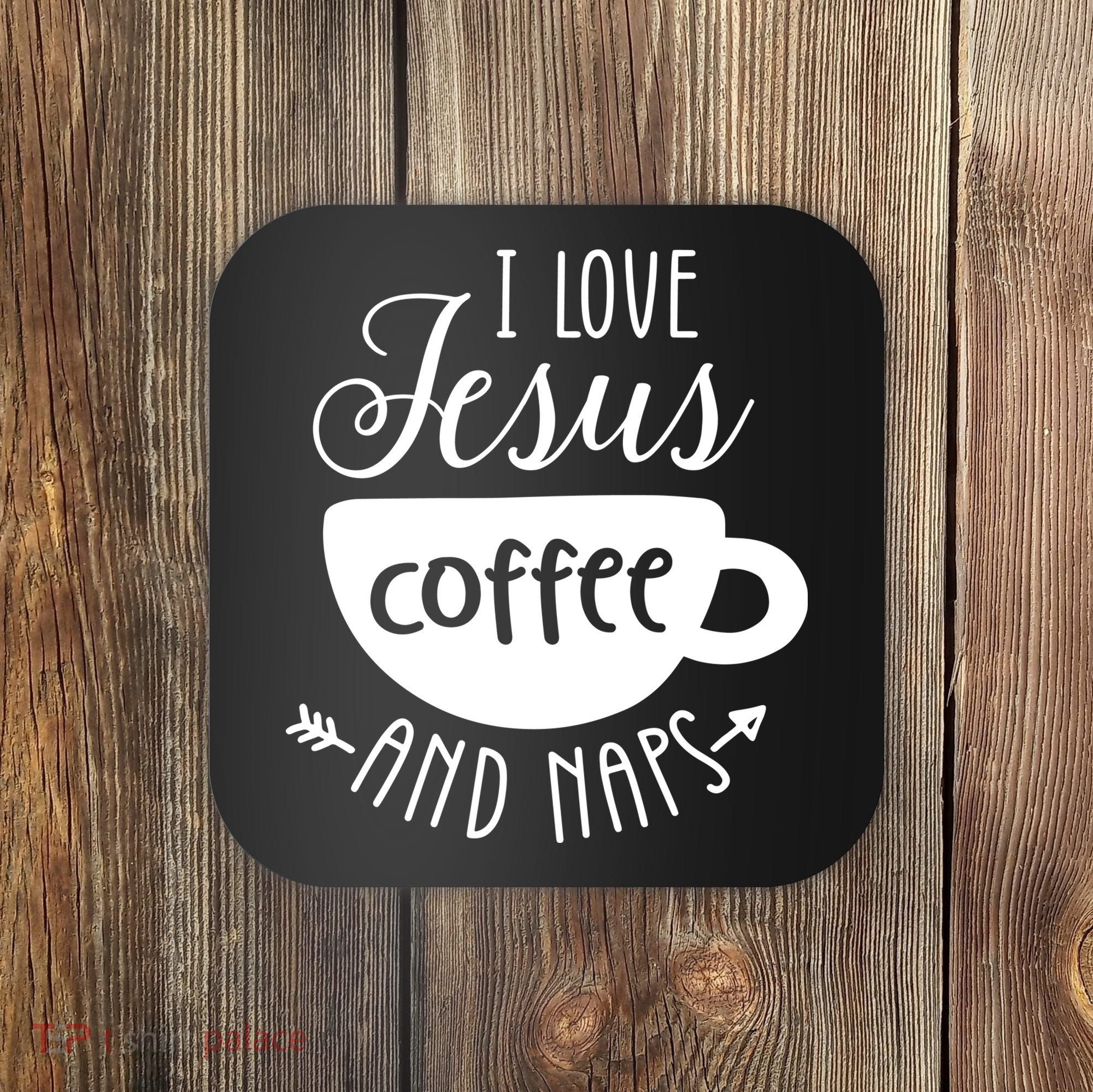 I Love Jesus Coffee And Naps Coaster