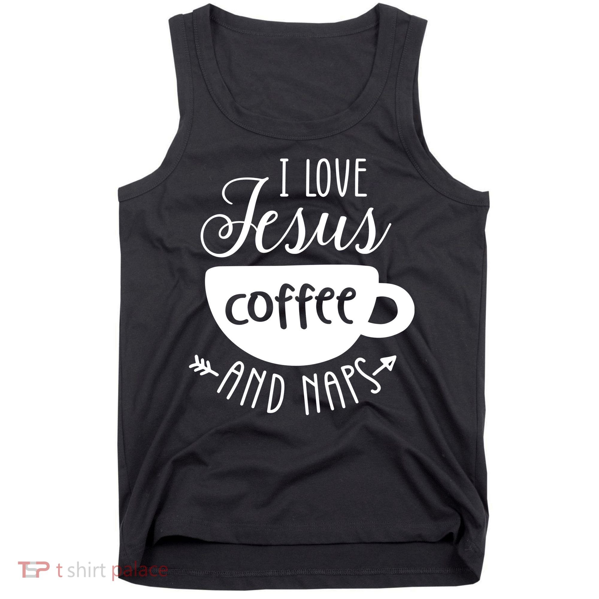 I Love Jesus Coffee And Naps Tank Top