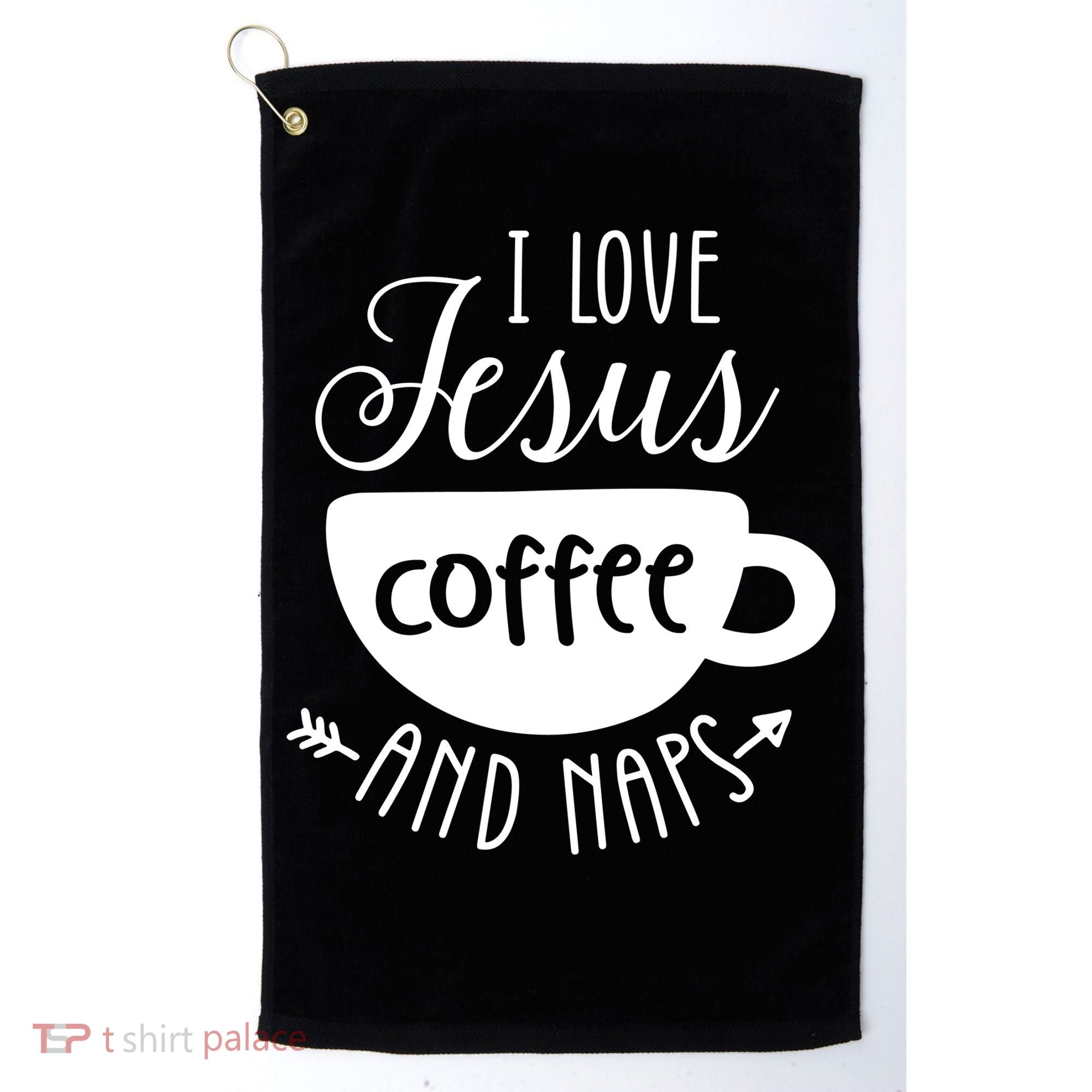 I Love Jesus Coffee And Naps Golf Towel