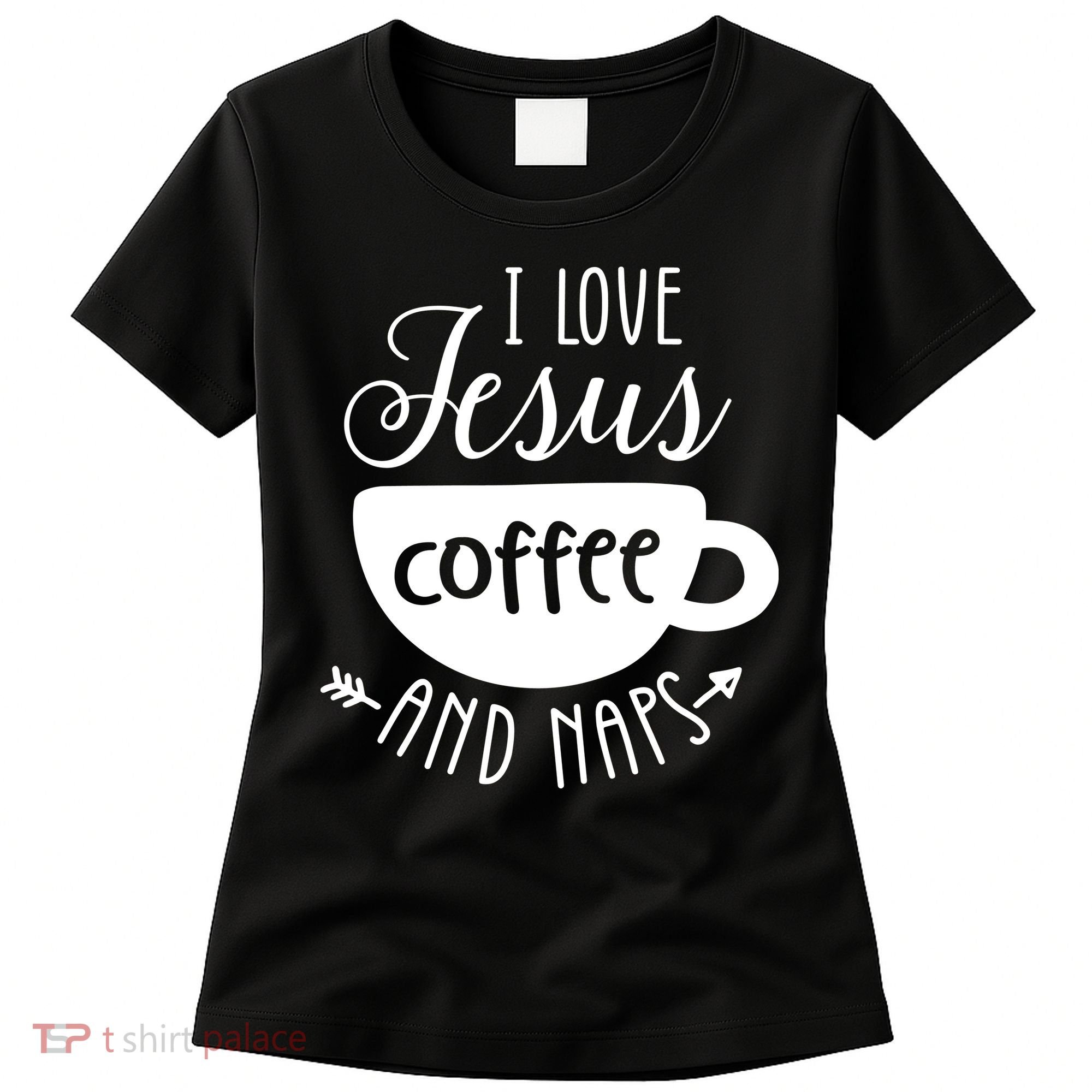 I Love Jesus Coffee And Naps Women's T-Shirt
