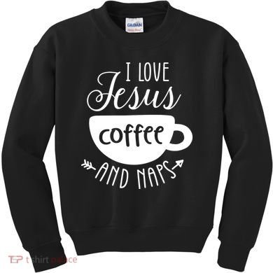 I Love Jesus Coffee And Naps Kids Sweatshirt