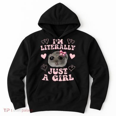 Im Literally Just A Girl Sad Hamster Meme Hoodie