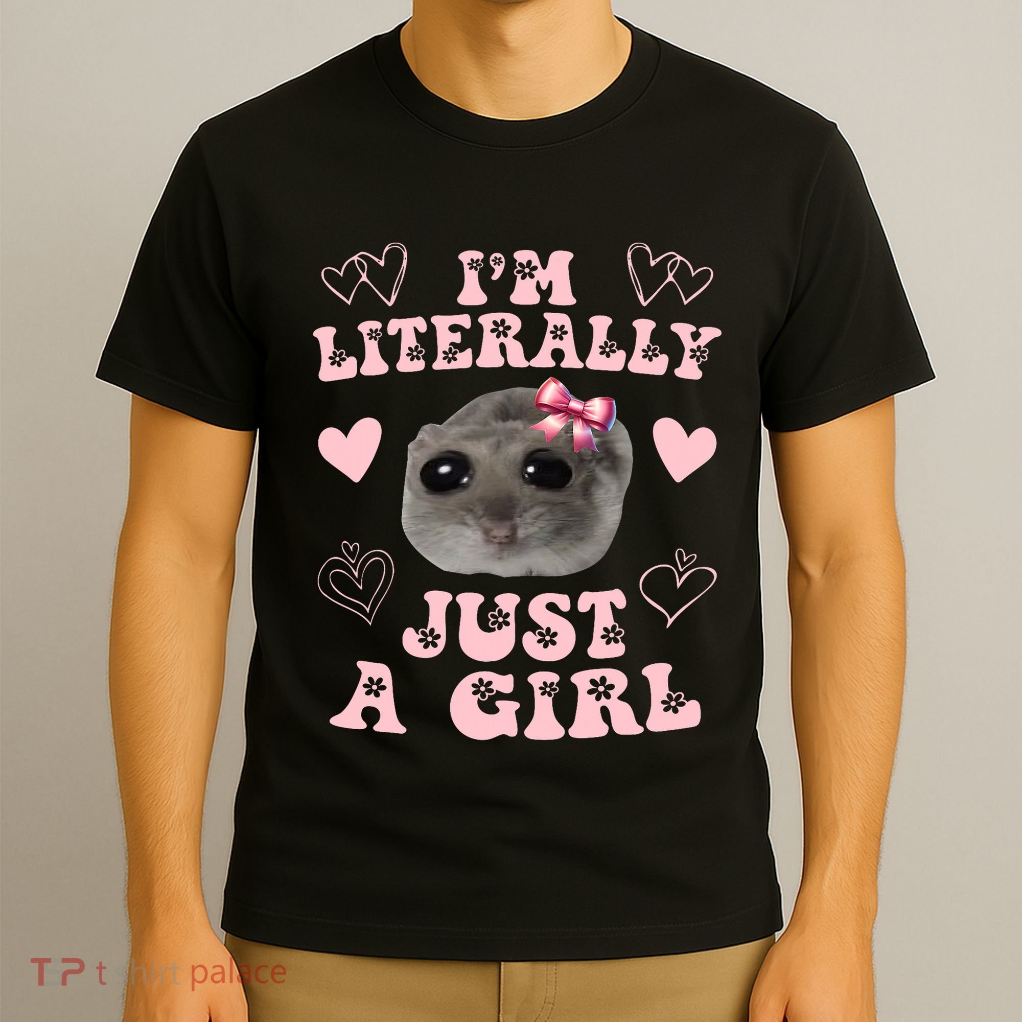 Im Literally Just A Girl Sad Hamster Meme T-Shirt