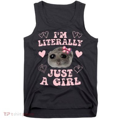 Im Literally Just A Girl Sad Hamster Meme Tank Top