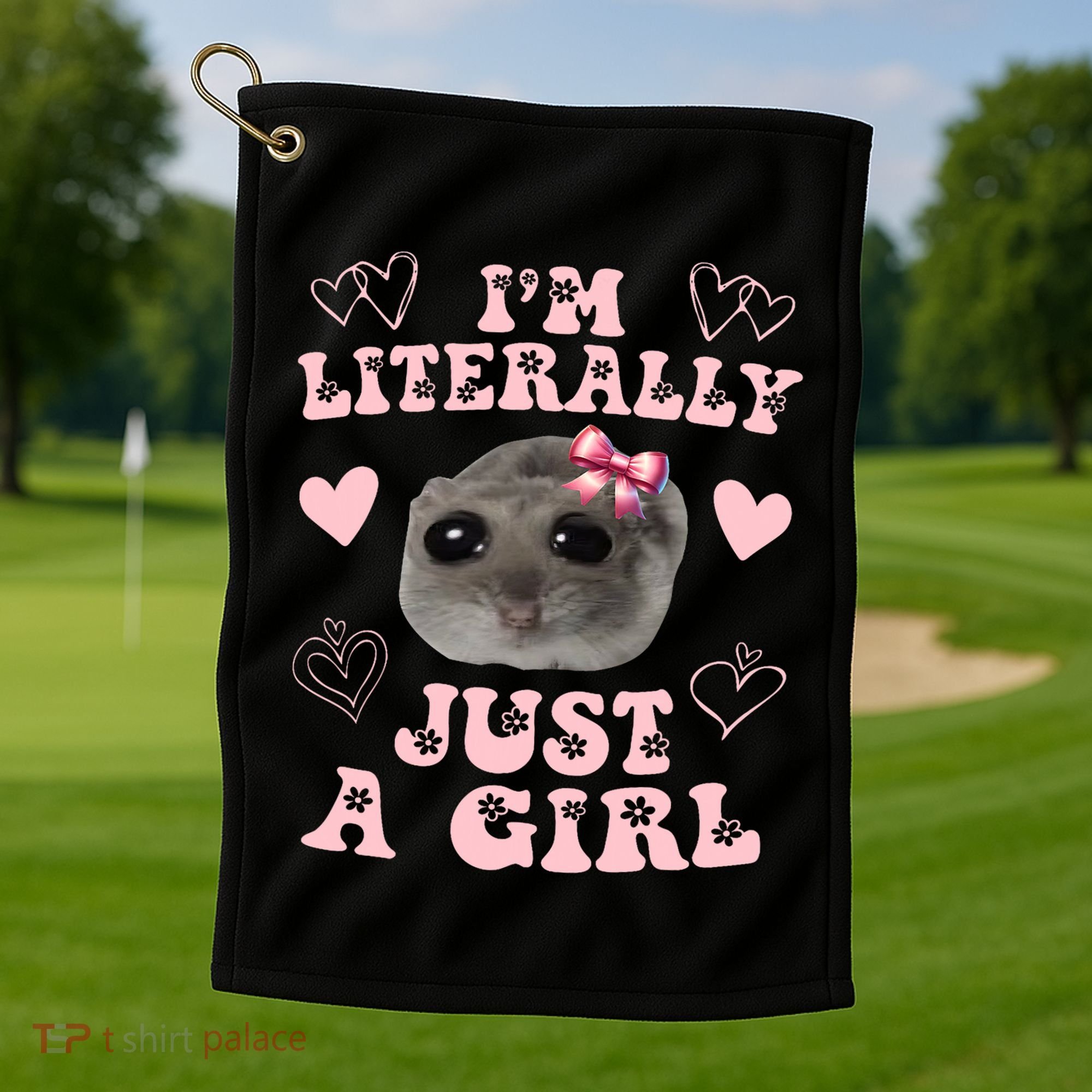Im Literally Just A Girl Sad Hamster Meme Golf Towel