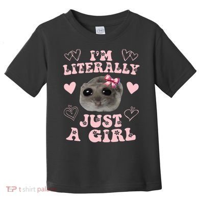 Im Literally Just A Girl Sad Hamster Meme Toddler T-Shirt