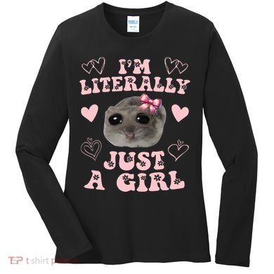 Im Literally Just A Girl Sad Hamster Meme Women's Long Sleeve Shirt