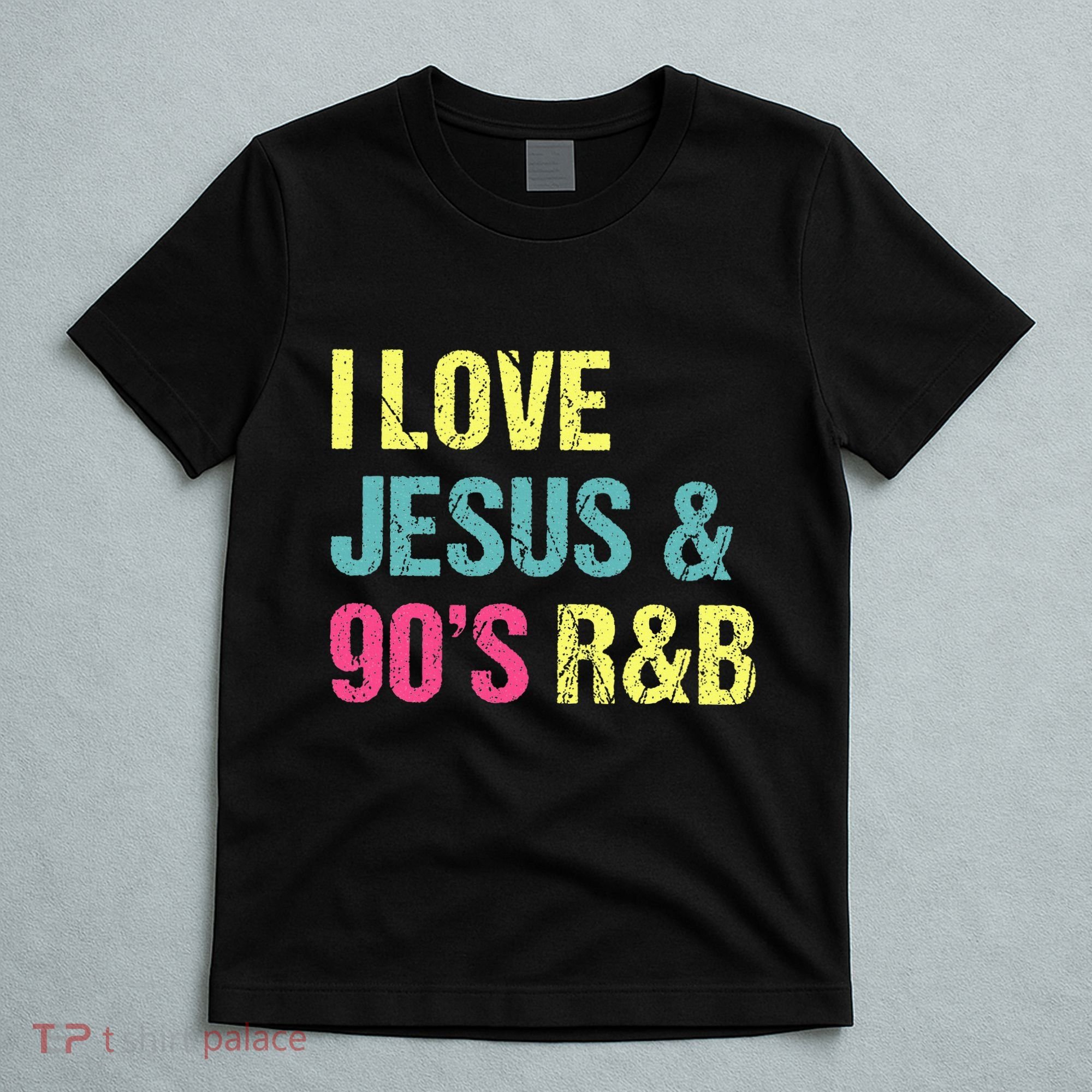 I Love Jesus And 90s R&B Rnb Music Lover T-Shirt