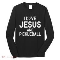 I Love Jesus And Pickleball Funny Jokes Sarcastic Long Sleeve Shirt thumb 0