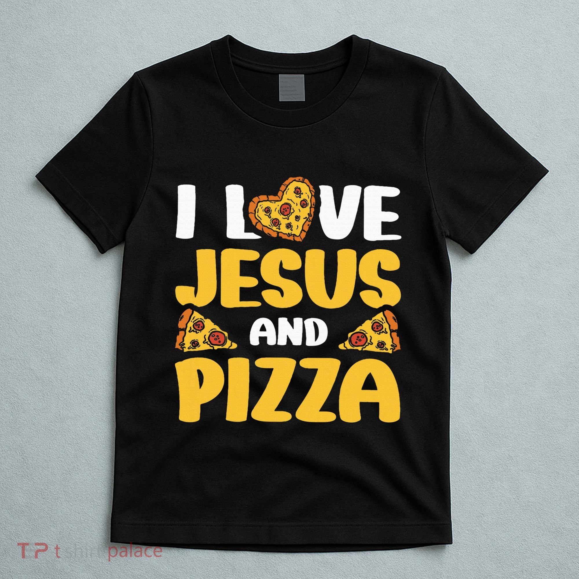 I Love Jesus And Pizza T-Shirt