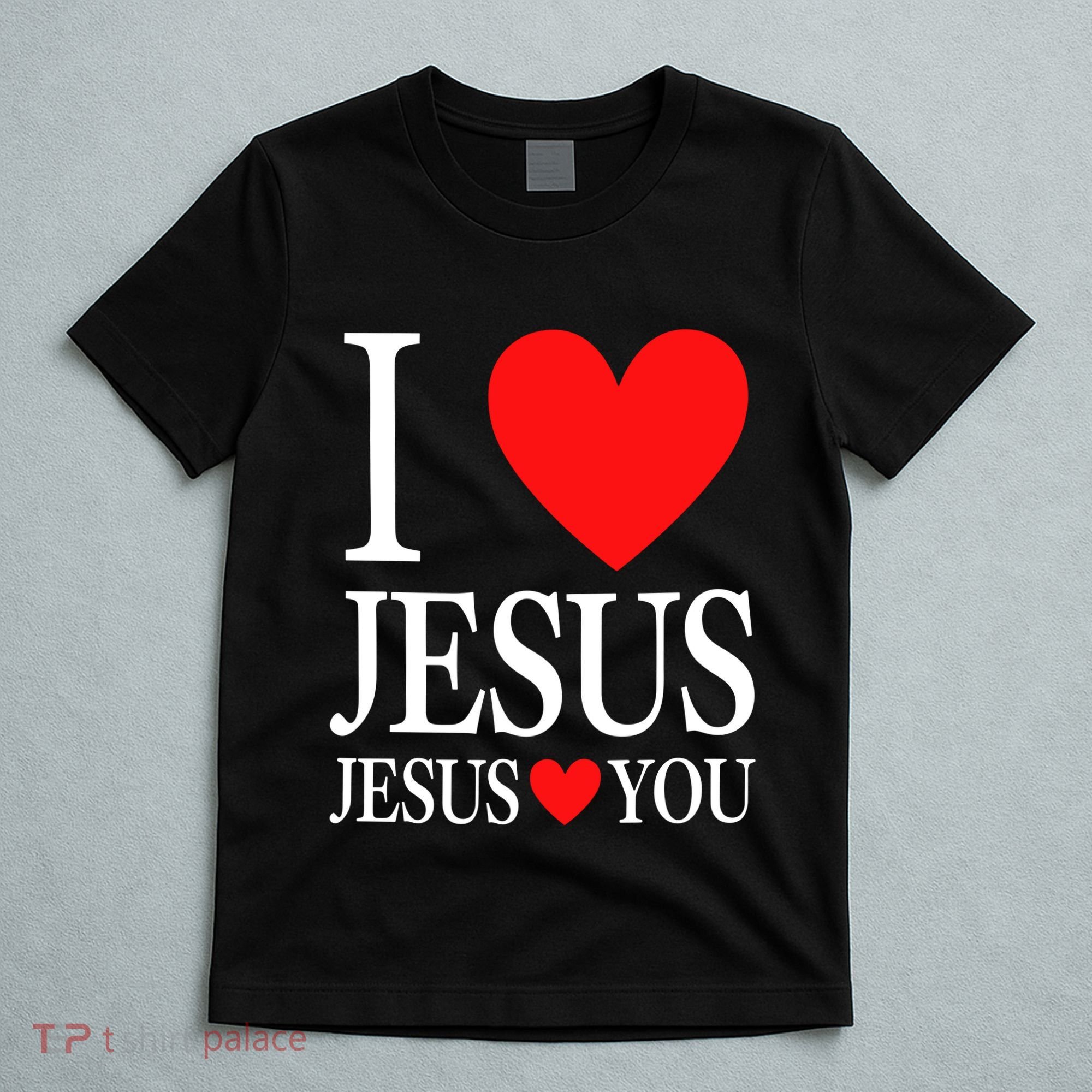 I Love Jesus Jesus Loves You T-Shirt