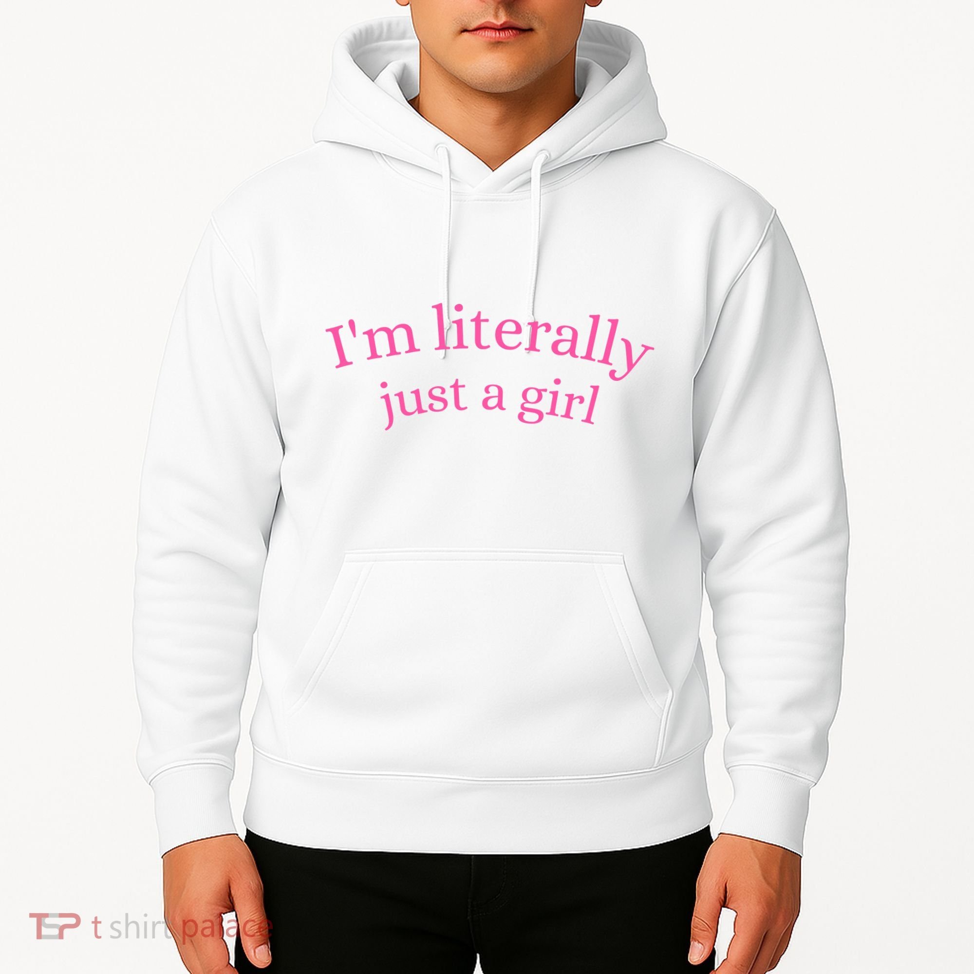 IM Literally Just A Girl Hoodie