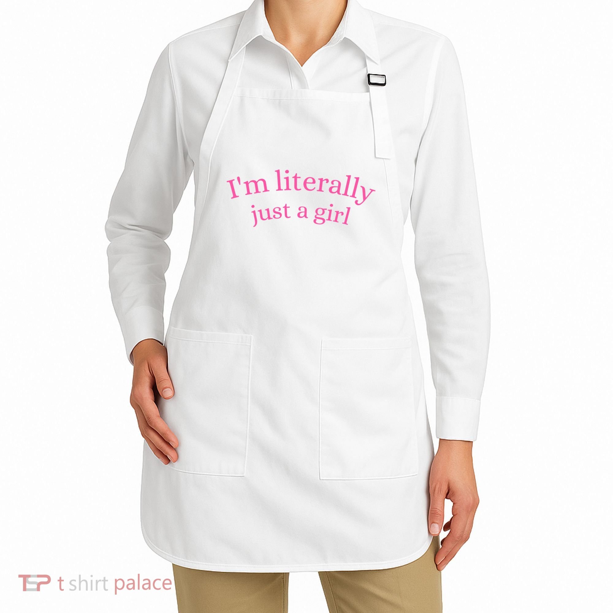 IM Literally Just A Girl Apron