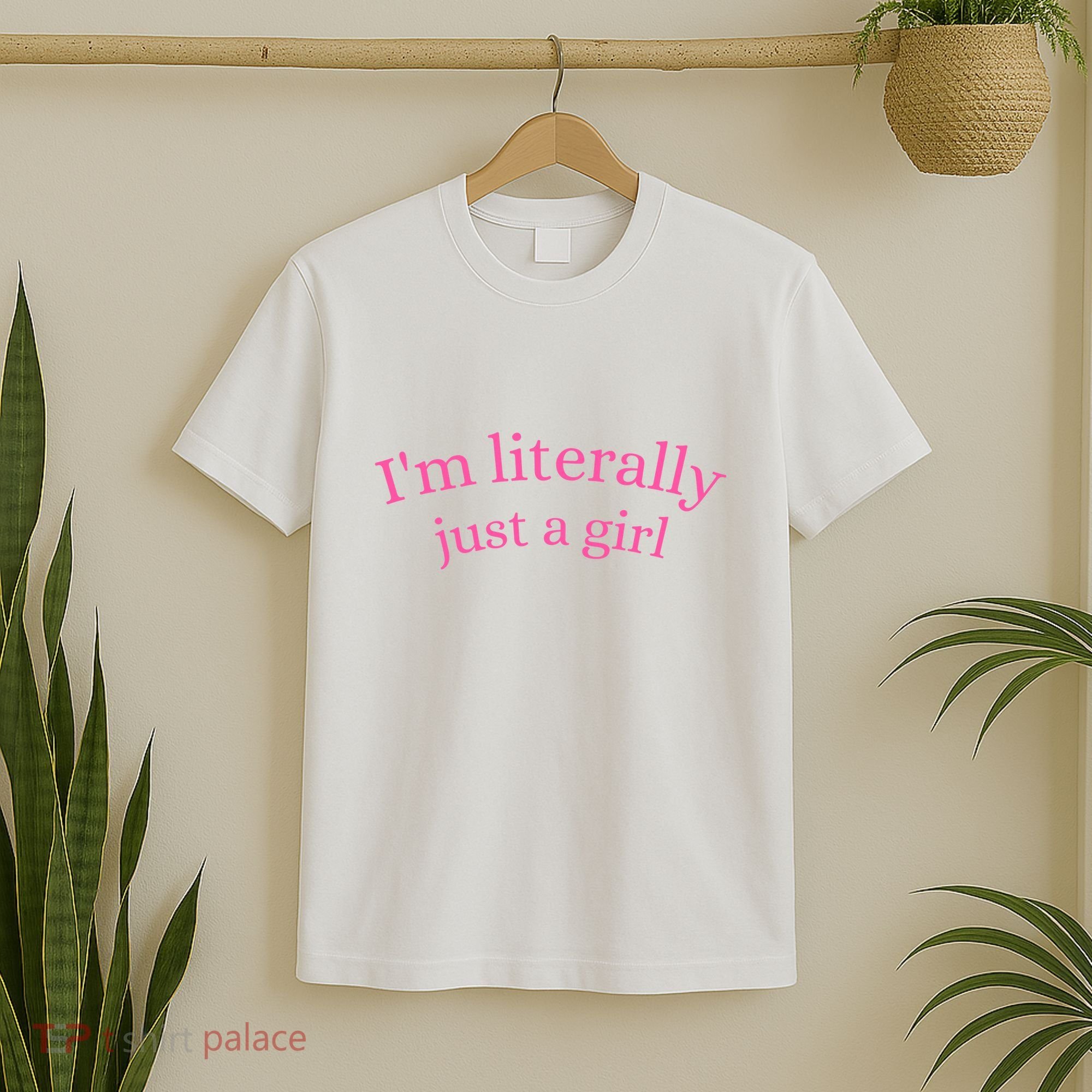 IM Literally Just A Girl T-Shirt
