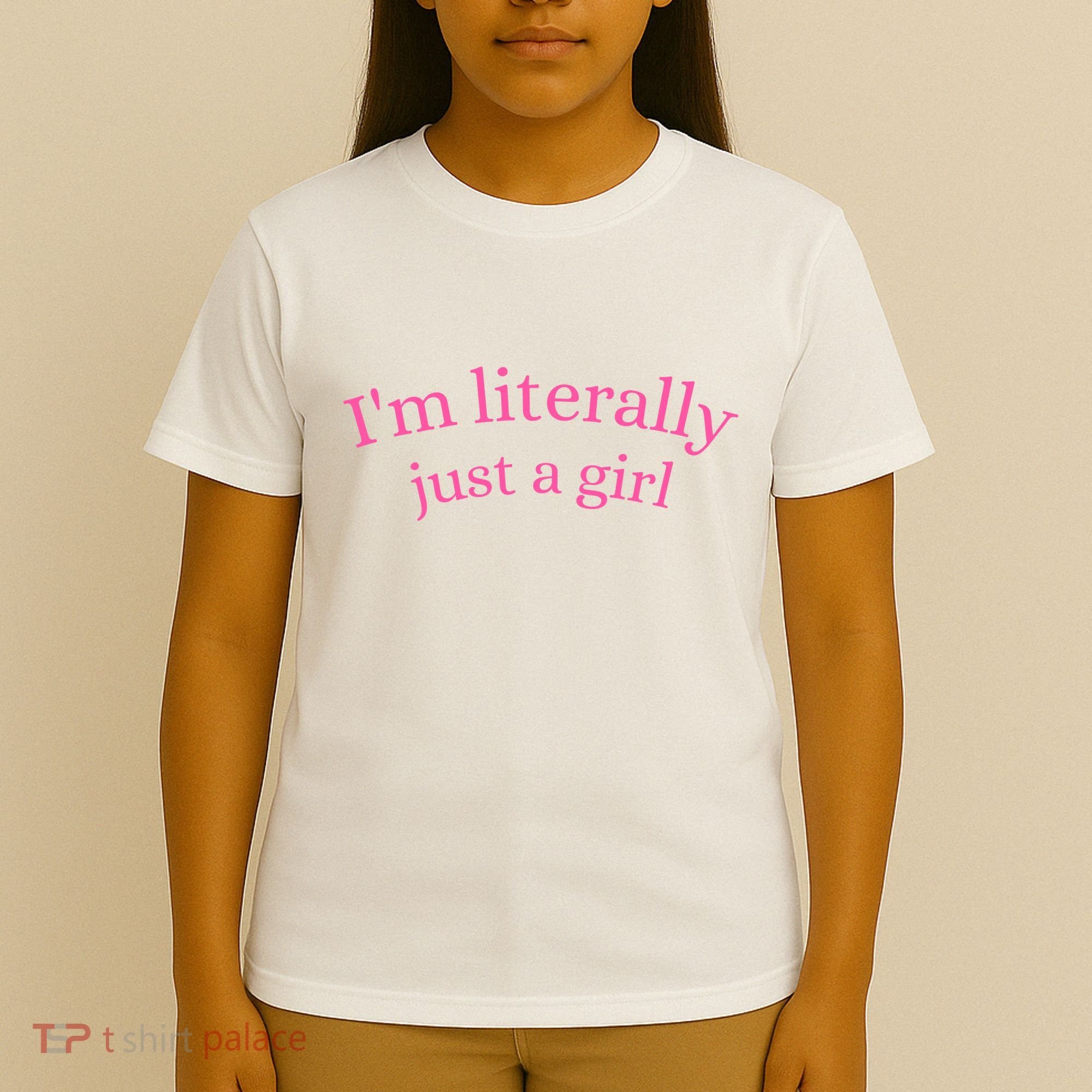 IM Literally Just A Girl T-Shirt