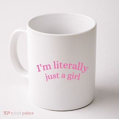 IM Literally Just A Girl Coffee Mug