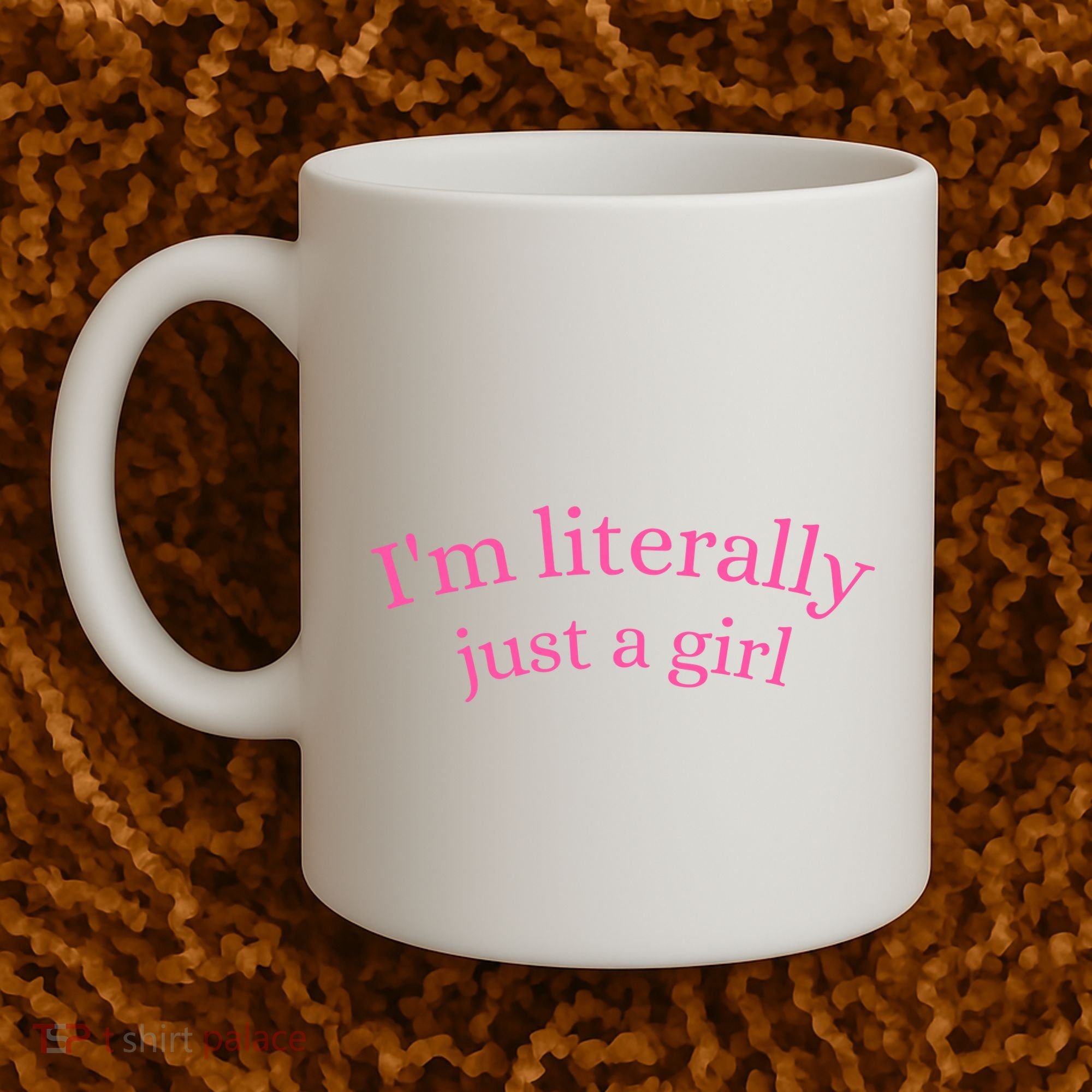 IM Literally Just A Girl Coffee Mug