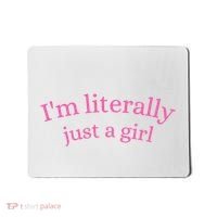 IM Literally Just A Girl Mousepad thumb 0