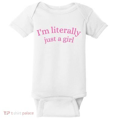 IM Literally Just A Girl Baby Bodysuit