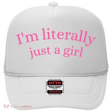 IM Literally Just A Girl Hat