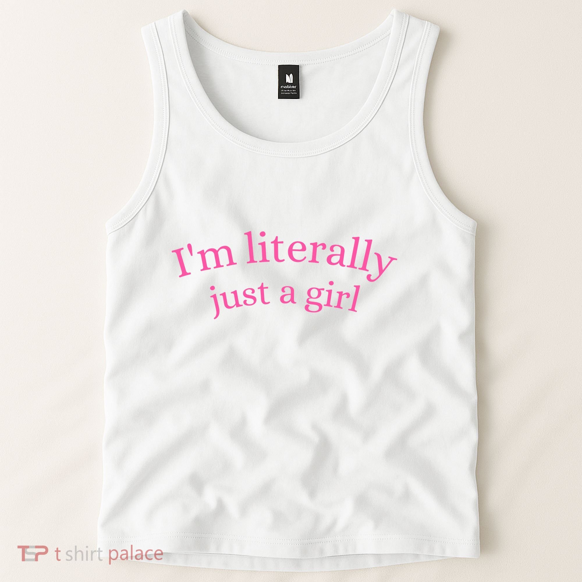 IM Literally Just A Girl Tank Top