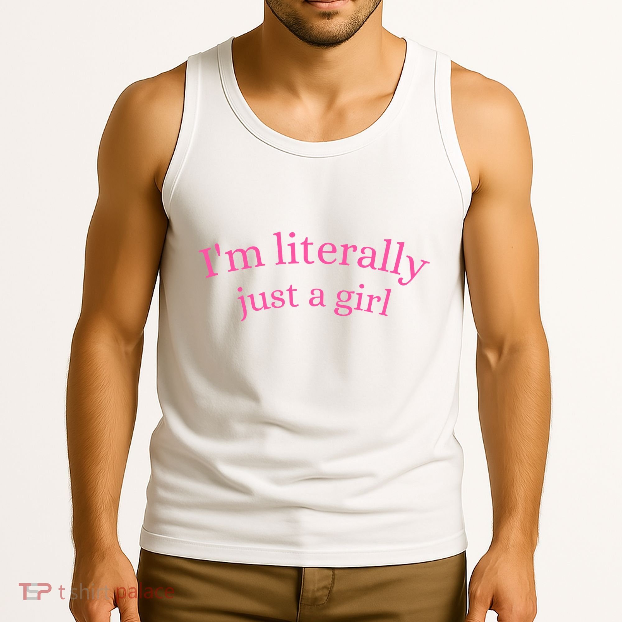 IM Literally Just A Girl Tank Top