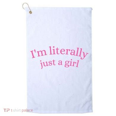 IM Literally Just A Girl Golf Towel