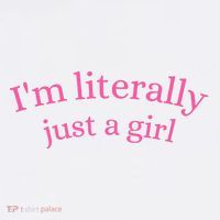 IM Literally Just A Girl Women's T-Shirt thumb 6