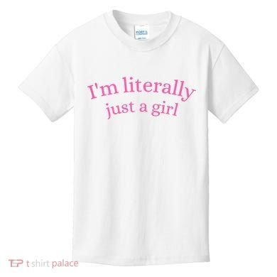 IM Literally Just A Girl Kids T-Shirt