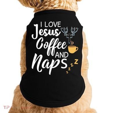 I Love Jesus Coffee And Naps Great Gift Doggie Tank