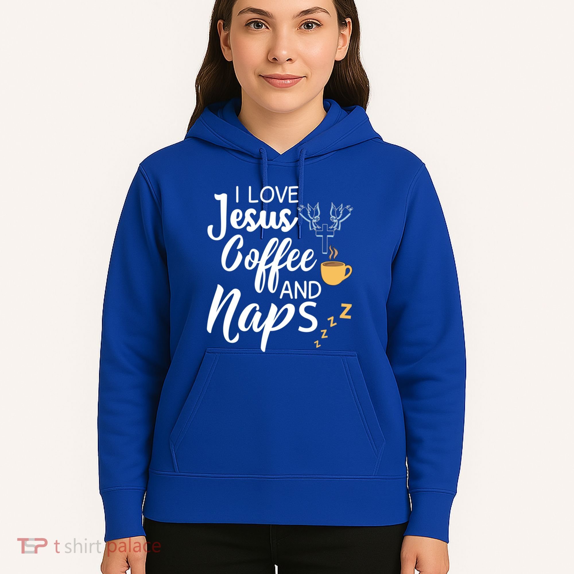 I Love Jesus Coffee And Naps Great Gift Hoodie