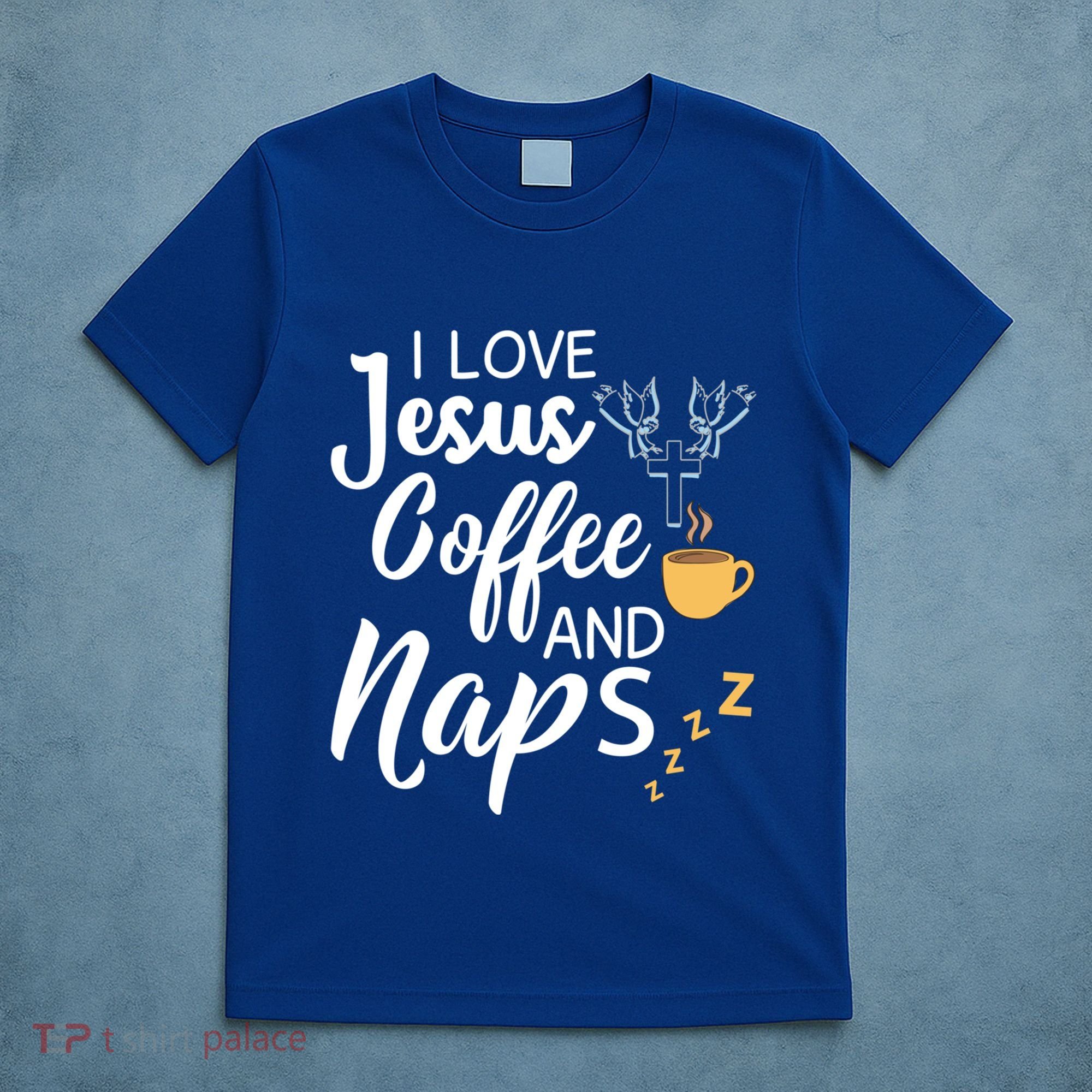 I Love Jesus Coffee And Naps Great Gift T-Shirt