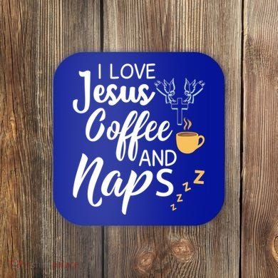 I Love Jesus Coffee And Naps Great Gift Coaster