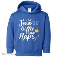 I Love Jesus Coffee And Naps Great Gift Toddler Hoodie thumb 0