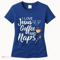 I Love Jesus Coffee And Naps Great Gift Women's T-Shirt thumb 0