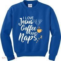 I Love Jesus Coffee And Naps Great Gift Kids Sweatshirt thumb 0