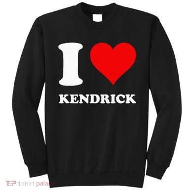 I Love Kendrick Sweatshirt
