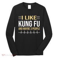 I Like Kung Fu And Maybe 3 People Long Sleeve Shirt thumb 0