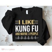 I Like Kung Fu And Maybe 3 People Sweatshirt thumb 2
