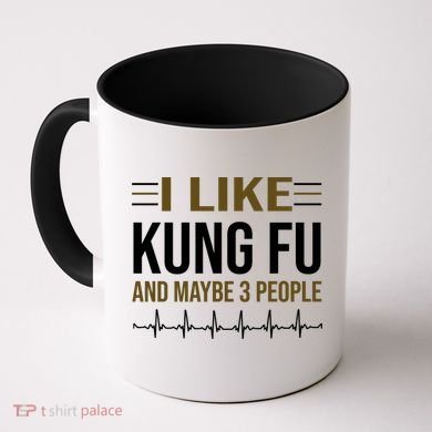 I Like Kung Fu And Maybe 3 People Coffee Mug