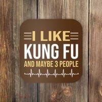 I Like Kung Fu And Maybe 3 People Coaster thumb 0