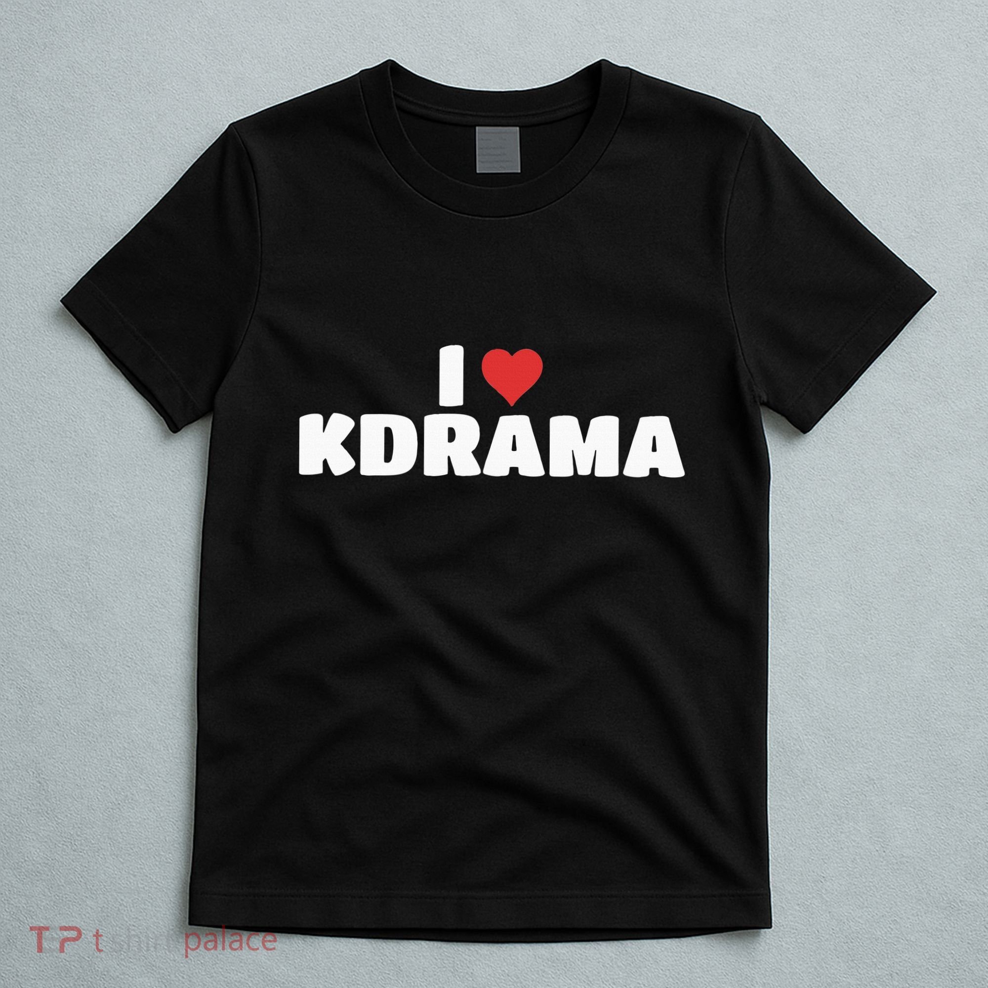 I Love Kdrama T-Shirt