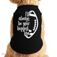 Ill Always Be Your Biggest Football Fan Doggie Tank thumb 0
