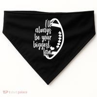 Ill Always Be Your Biggest Football Fan USA-Made Doggie Bandana thumb 0