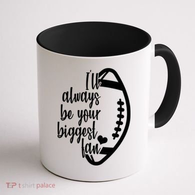 Ill Always Be Your Biggest Football Fan Coffee Mug back