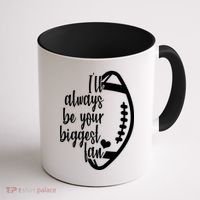 Ill Always Be Your Biggest Football Fan Coffee Mug thumb 1