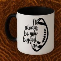 Ill Always Be Your Biggest Football Fan Coffee Mug thumb 2