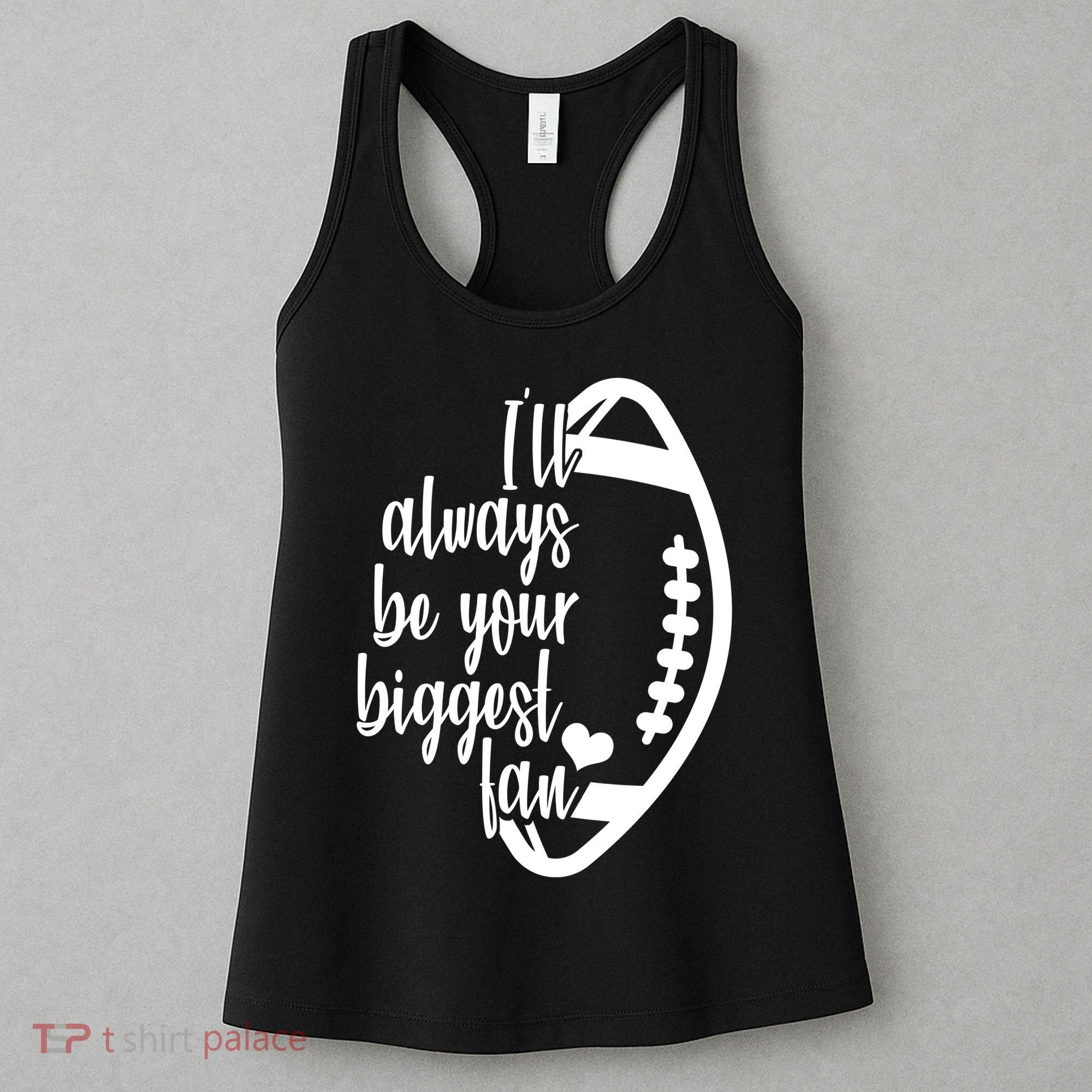 Ill Always Be Your Biggest Football Fan Women's Tank Top