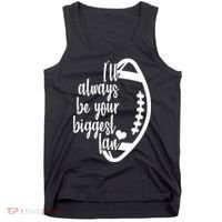 Ill Always Be Your Biggest Football Fan Tank Top thumb 0