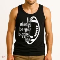 Ill Always Be Your Biggest Football Fan Tank Top thumb 3